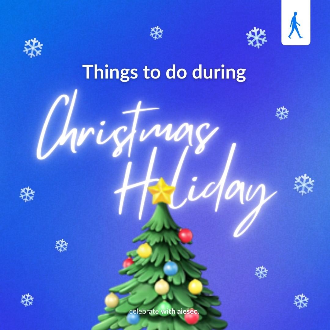 Things to do During Christmas Holidays AIESEC