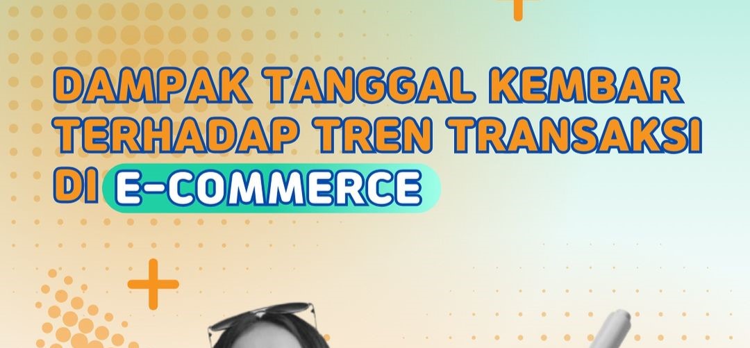 Dampak Tanggal Kembar Terhadap Tren Transaksi di E-Commerce