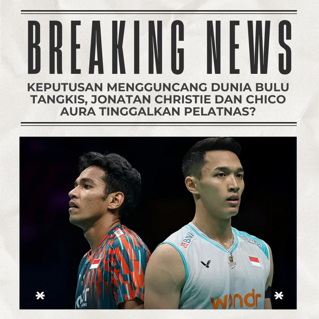 Dua Tunggal Putra Indonesia Mundur dari Pelatnas, Apakah Dunia Bulu Tangkis Indonesia Akan Mengalami Perubahan?