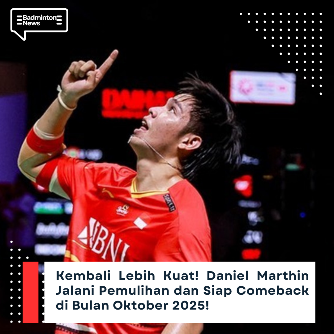 Kembali Lebih Kuat! Daniel Marthin Jalani Pemulihan dan Siap Comeback di Bulan Oktober 2025!