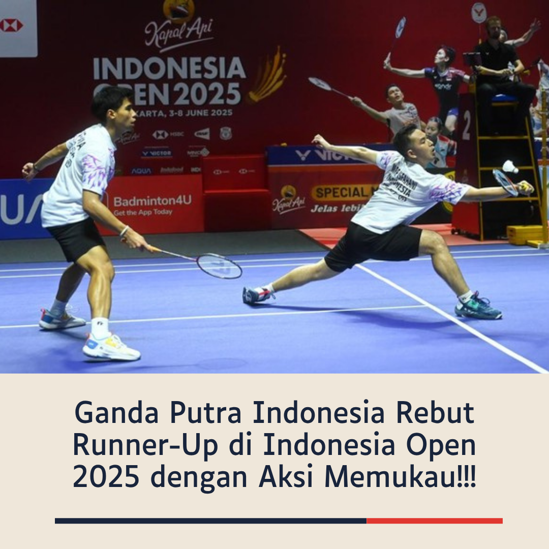 Ganda Putra Indonesia Rebut Runner-Up di Indonesia Open 2025 dengan Aksi Memukau!!!