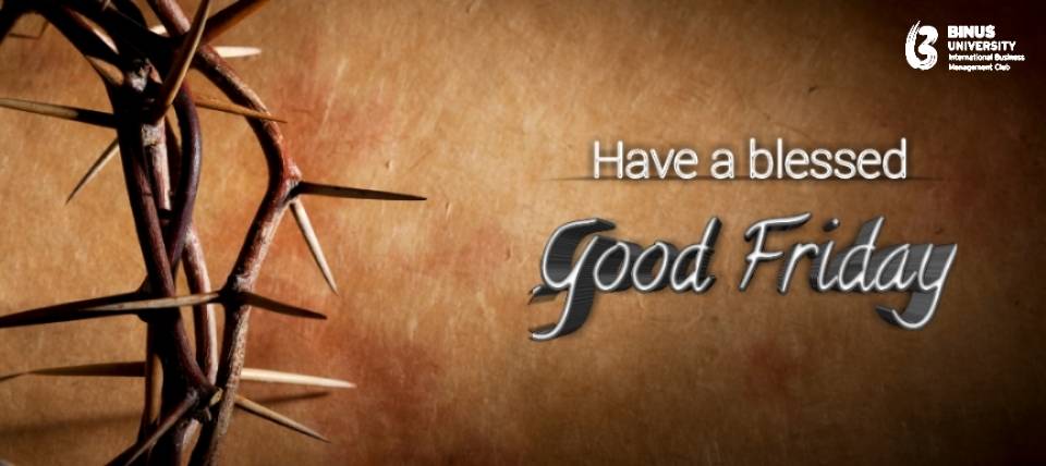 HAVE A BLESSED GOOD FRIDAY