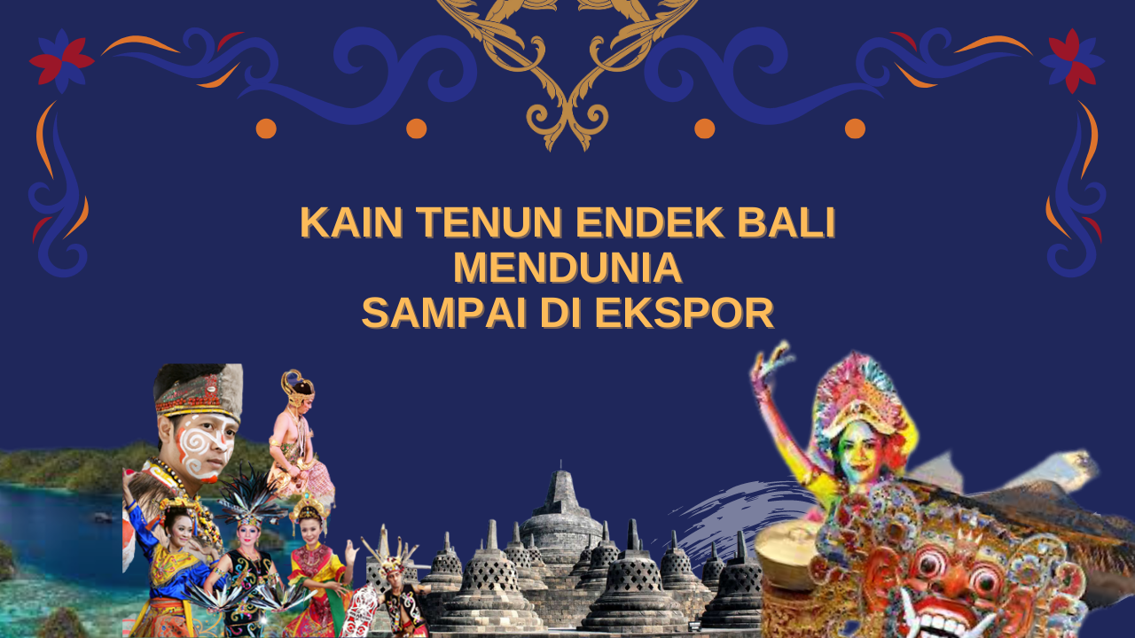 Kain Tenun Endek Asli Bali Mendunia Sampai di Ekspor