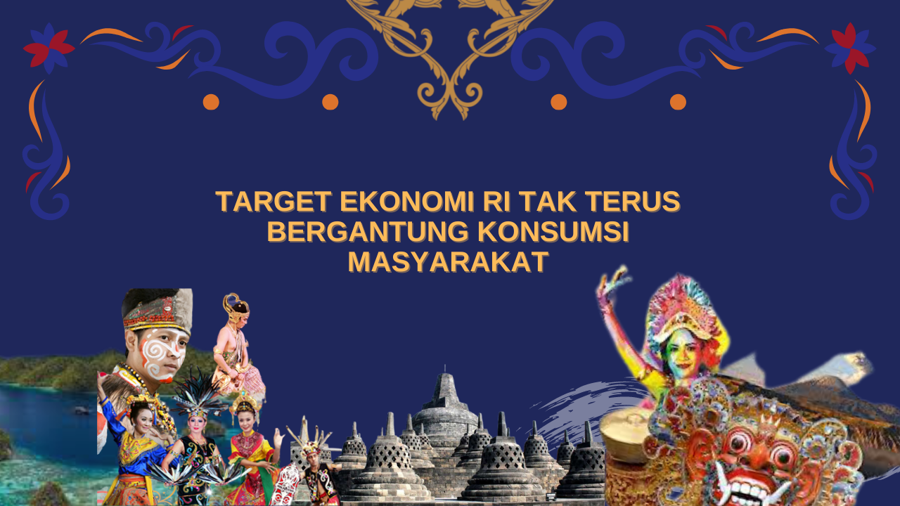 Target Ekonomi Tak Harus Terus Bergantung Konsumsi Masyarakat