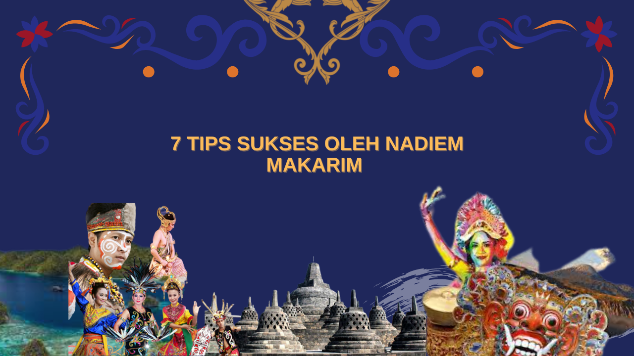 7 Tips Sukses oleh Nadiem Makarim