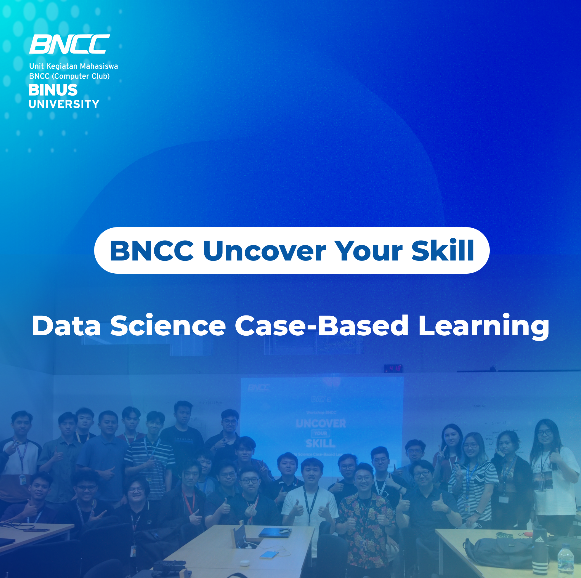 BNCC Workshop Uncover Your Skill:  “Data Science Case-Based Learning”