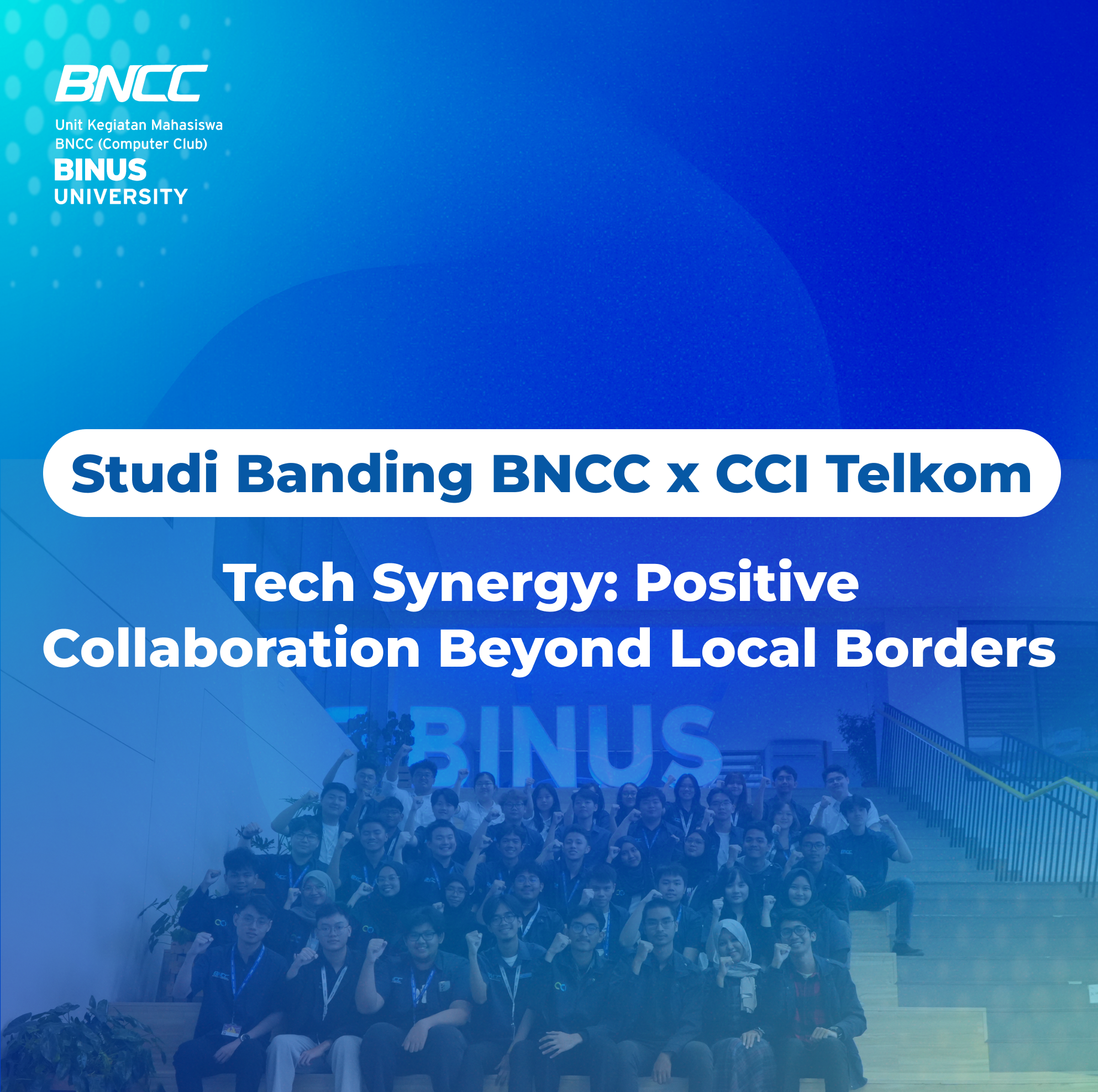 BNCC X CCI Studi Banding: “Tech Synergy: Positive Collaboration Beyond Local Borders”
