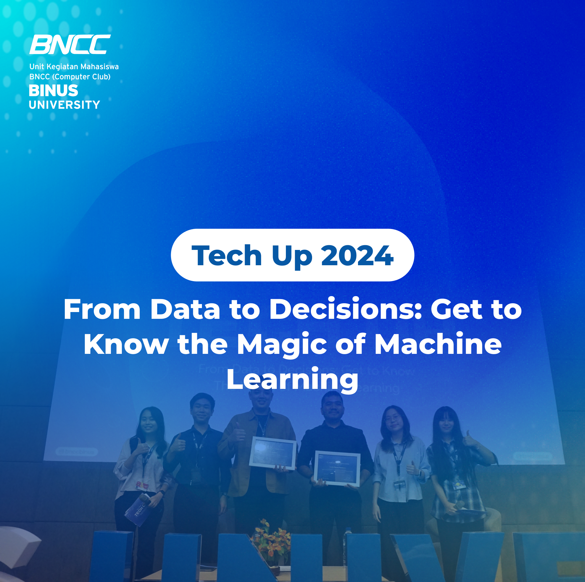 BNCC TALK SHOW TECH UP: “FROM DATA TO DECISIONS: GET TO KNOW THE MAGIC OF MACHINE LEARNING”