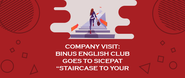 COMPANY VISIT: BINUS ENGLISH CLUB GOES TO SICEPAT “STAIRCASE TO YOUR FUTURE”