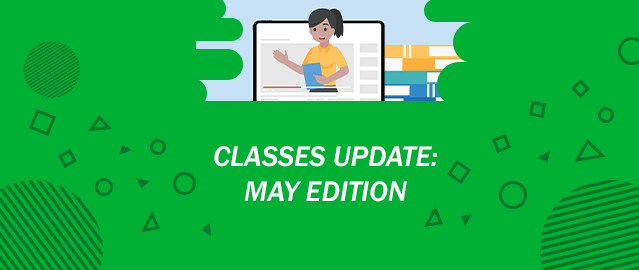 CLASS UPDATE: MAY EDITION