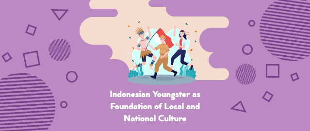 Indonesian Youngster as Foundation of Local and National Culture