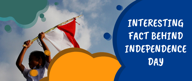 INTERESTING FACT BEHIND INDEPENDENCE DAY