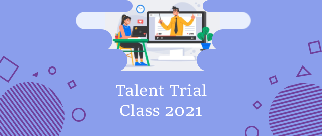 TALENT TRIAL CLASS 2021