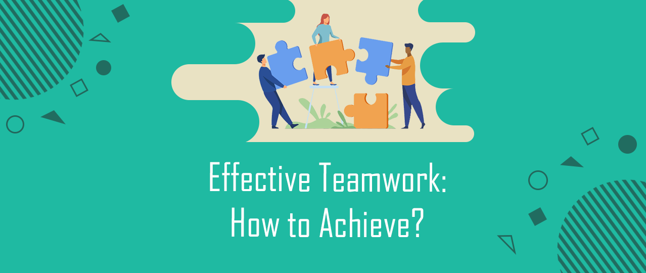 EFFECTIVE TEAMWORK: HOW TO ACHIEVE? – BINA NUSANTARA English Club