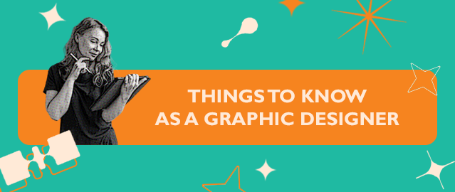 THINGS TO KNOW AS A GRAPHIC DESIGNER