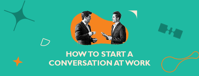 HOW TO START A CONVERSATION AT WORK – BINA NUSANTARA English Club