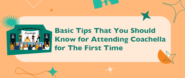 BASIC TIPS TO ATTENDING COACHELLA FOR THE FIRST TIME