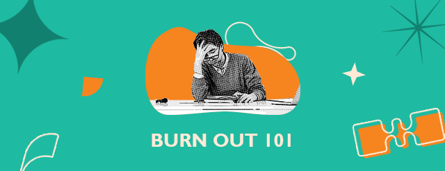 BURN OUT 101