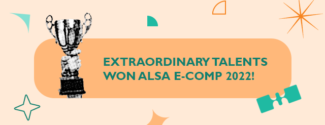 EXTRAORDINARY TALENTS WON ALSA E-COMP 2022!