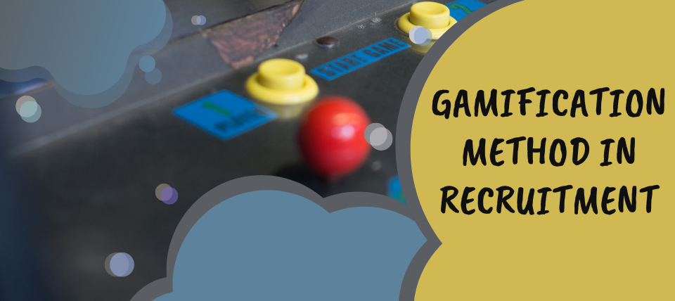GAMIFICATION METHOD IN RECRUITMENT