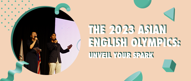 THE 2023 ASIAN ENGLISH OLYMPICS: UNVEIL YOUR SPARK