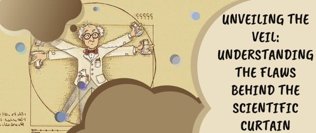 Unveiling the Veil: Understanding the Flaws Behind the Scientific Curtain