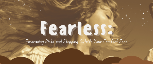 Fearless: Embracing Risks and Stepping Outside Your Comfort Zone