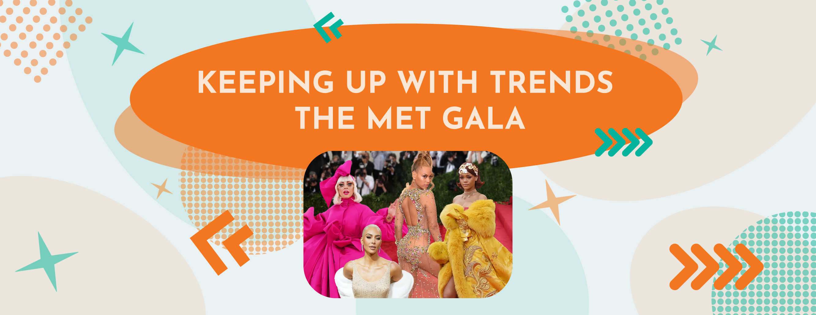 KEEPING UP WITH TRENDS: THE MET GALA