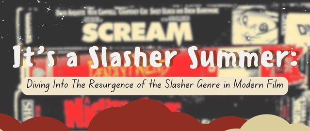 It’s a Slasher Summer: Diving Into The Resurgence of the Slasher Genre in Modern Film