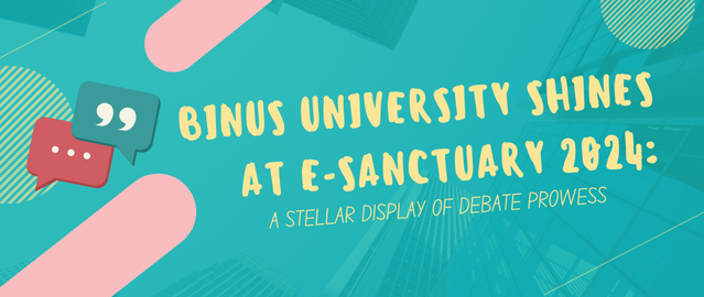 BINUS University Shines at E-Sanctuary 2024: A Stellar Display of Debate Prowess