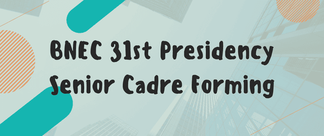 BNEC 31st Presidency Senior Cadre Forming