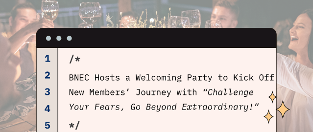 BNEC Hosts a Welcoming Party to Kick Off New Members’ Journey with “Challenge Your Fears, Go Beyond Extraordinary!”