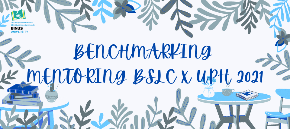 BENCHMARKING MENTORING BSLC X UPH 2021