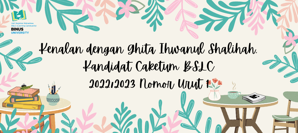 Kenalan Lebih Jauh dengan Ghita Ihwanul Shalihah, Kandidat Caketum BSLC 2022/2023 Nomor Urut 1