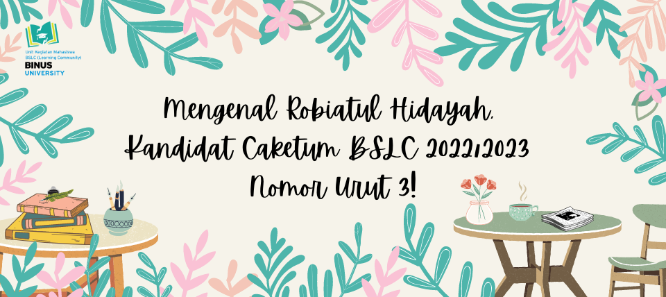 Mengenal Robiatul Hidayah, Kandidat Caketum BSLC 2022/2023 Nomor Urut 3!
