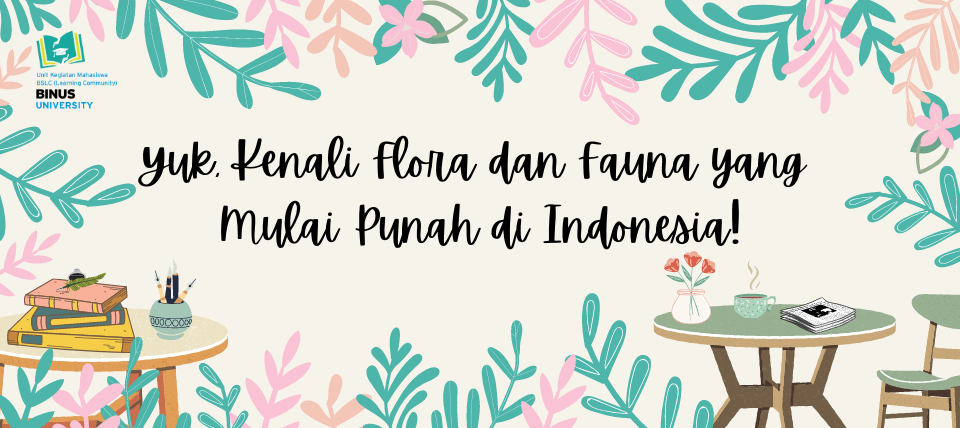 Yuk, Kenali Flora dan Fauna yang Mulai Punah di Indonesia!