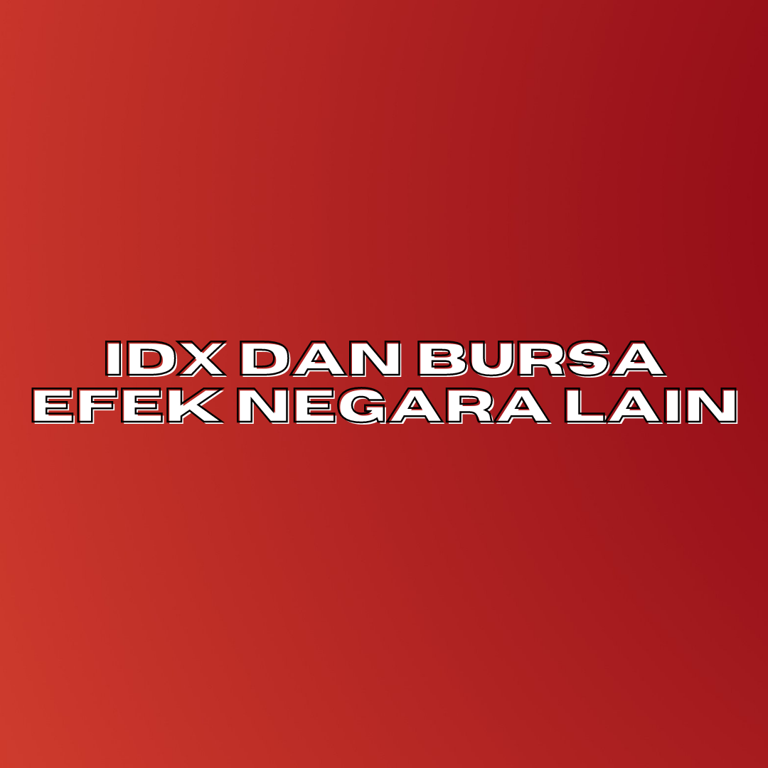 IDX dan Bursa Efek Negara Lain