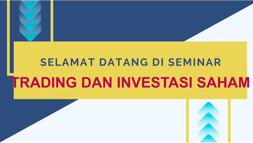 SEMINAR “TRADING DAN INVESTASI SAHAM”
