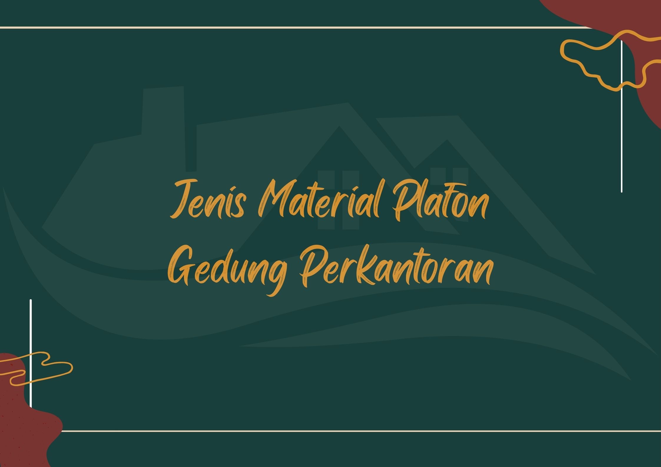 Jenis Material Plafon Gedung Perkantoran