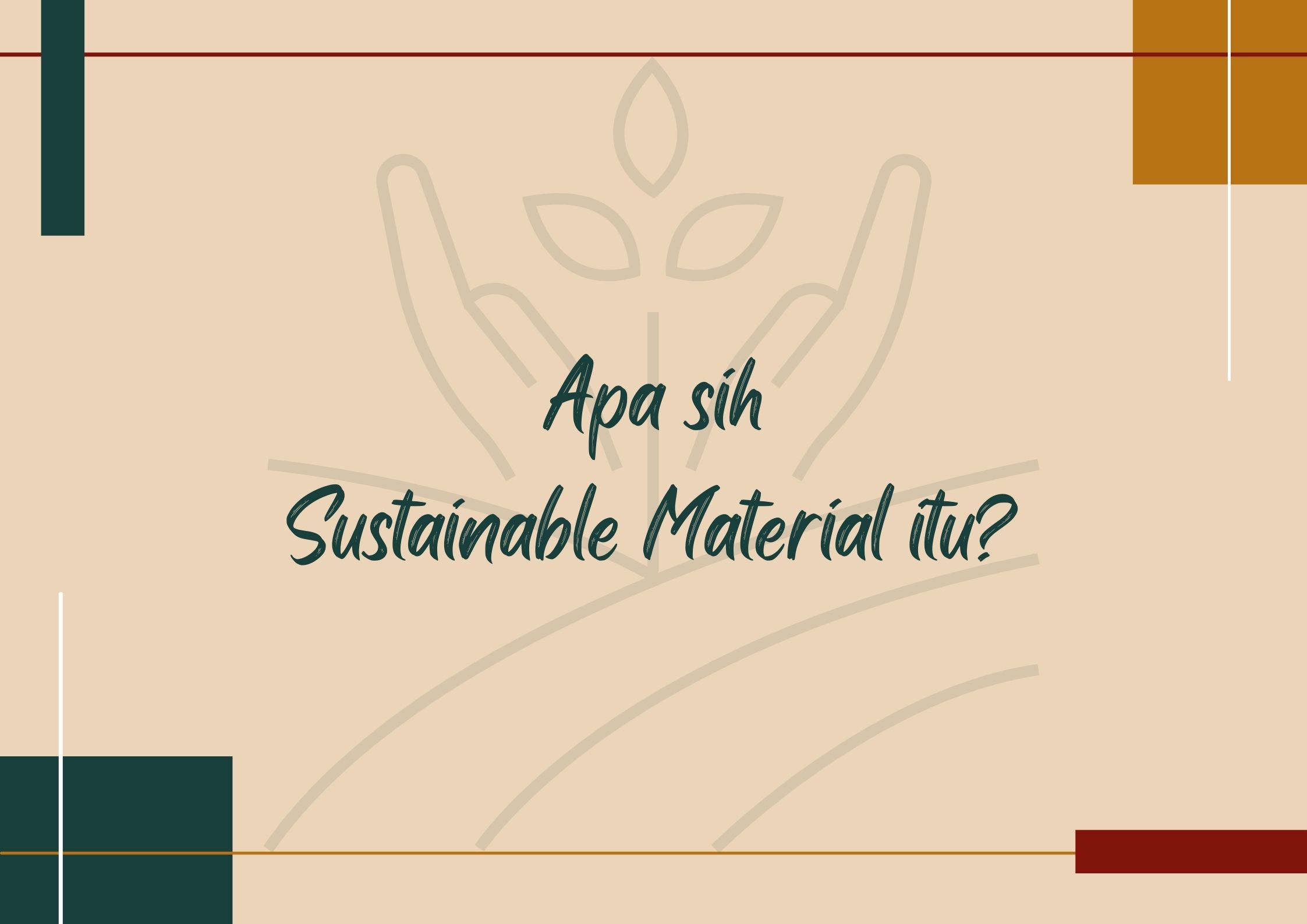 Apa sih Sustainable Material itu?