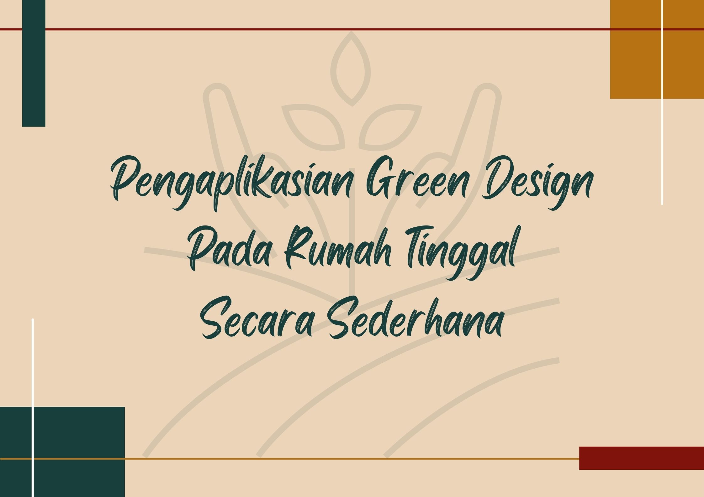 Pengaplikasian Green Design pada Rumah Tinggal Secara Sederhana