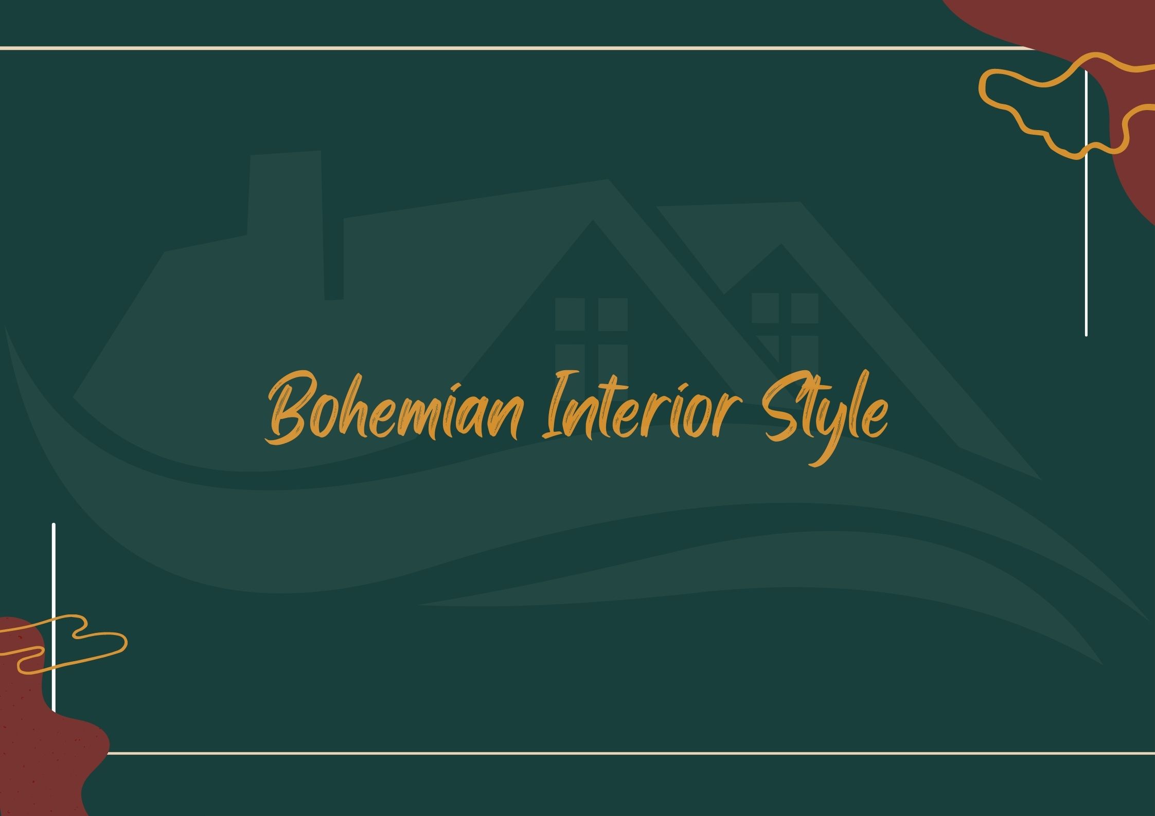 BOHEMIAN INTERIOR STYLE