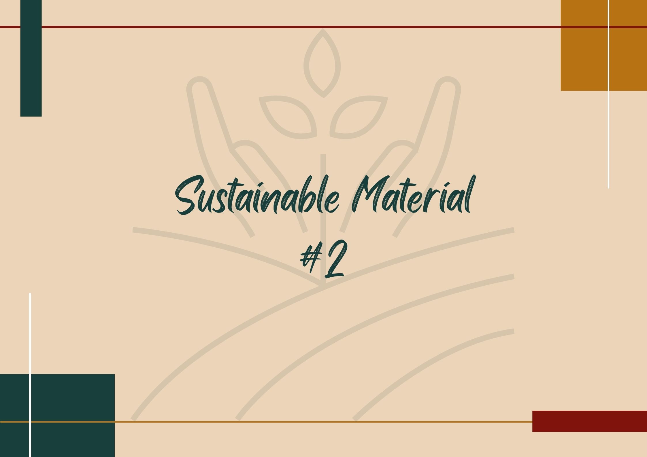 SUSTAINABLE MATERIAL