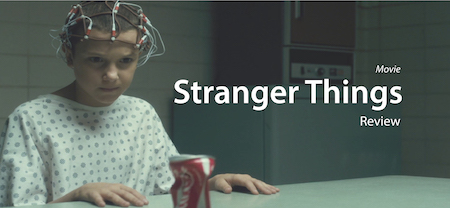 REVIEW : Stranger Things