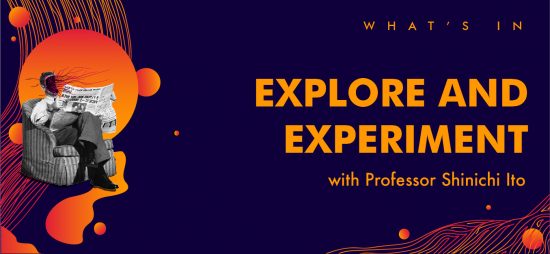 EXPLORE AND EXPERIMENT