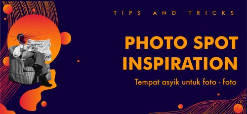 TIPS AND TRICKS: PHOTO SPOT INSPIRATION