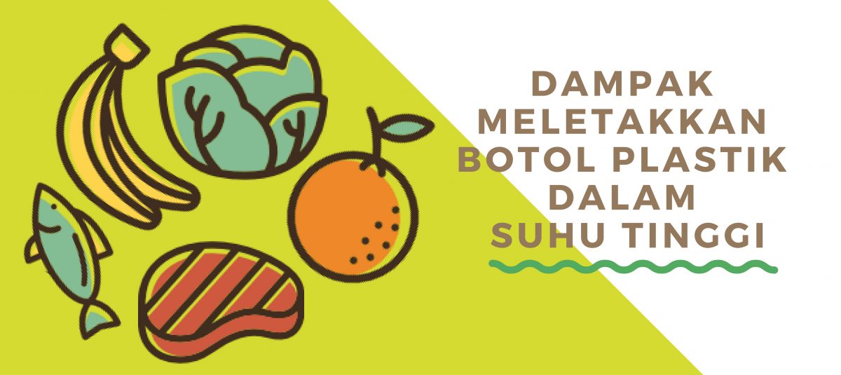 DAMPAK MELETAKAN BOTOL PLASTIK DALAM SUHU TINGGI