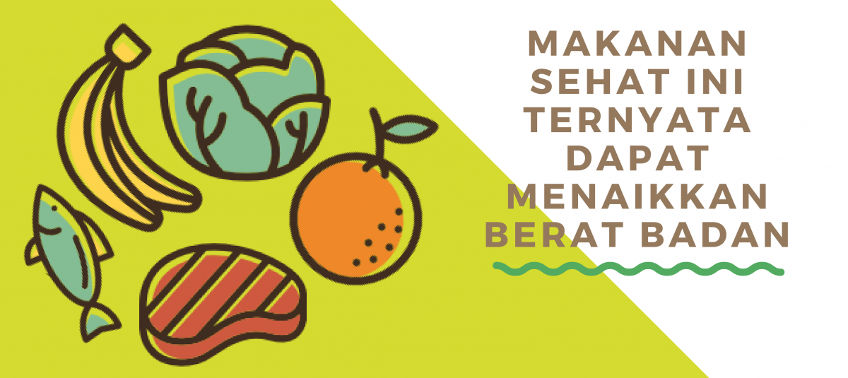 MAKANAN SEHAT INI TERNYATA DAPAT BUAT BERAT BADAN NAIK