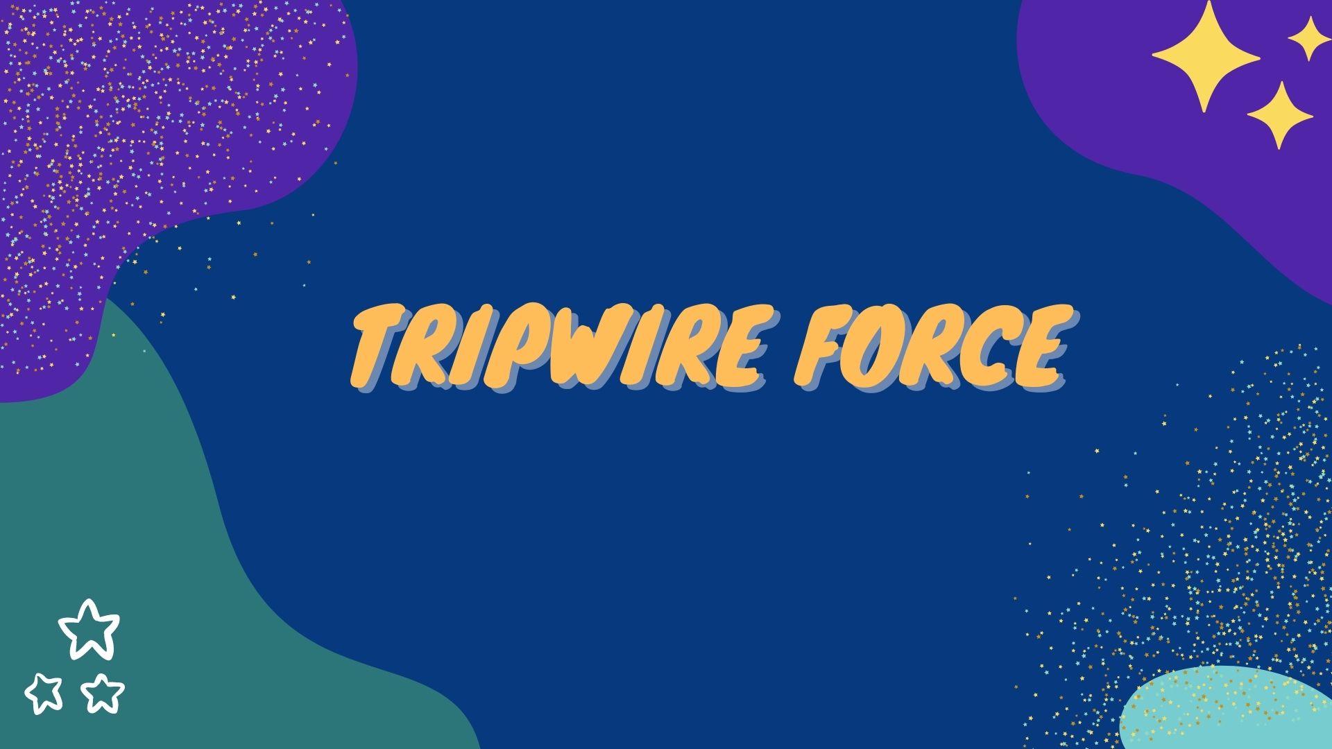 ROAD TO TRIPWIRE FORCE