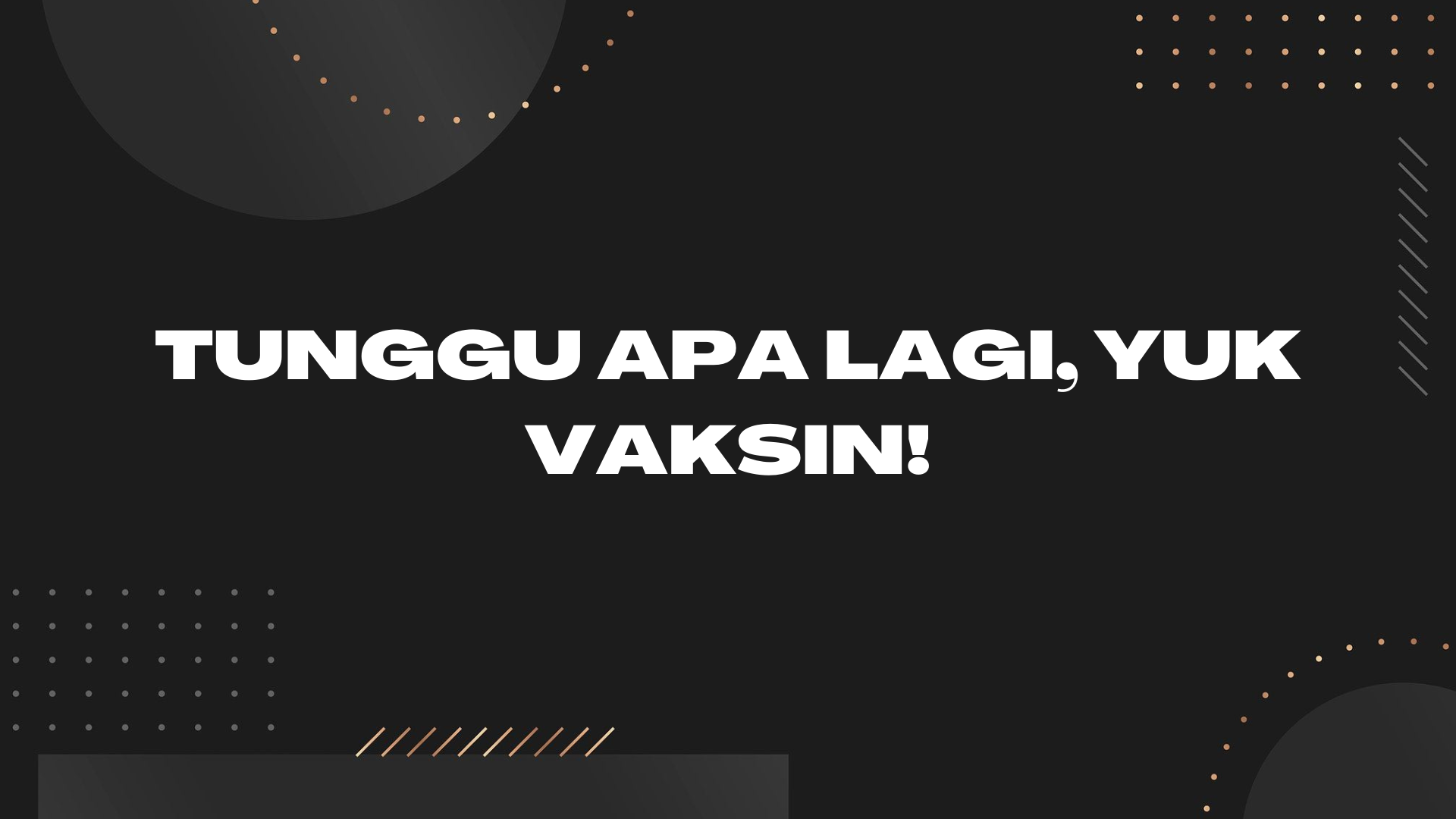 Tunggu Apa Lagi, Yuk Vaksin!